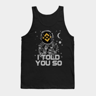 Astronaut Binance BNB Coin I Told You So Crypto Token Cryptocurrency Wallet Birthday Gift For Men Women Kids Tank Top